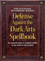 The Ultimate Wizarding World Defense Against the Dark Arts Spellbook - The Editors of MuggleNet