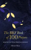 The BRF Book of 100 Prayers - Martyn Payne