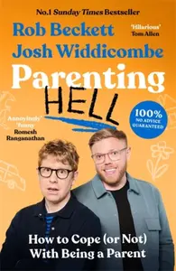 Parenting Hell - Josh Widdicombe, Rob Beckett