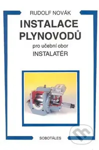 Instalace plynovodů (Pro učební obor Instalatér) - Rudolf Novák - kniha z kategorie Průmysl