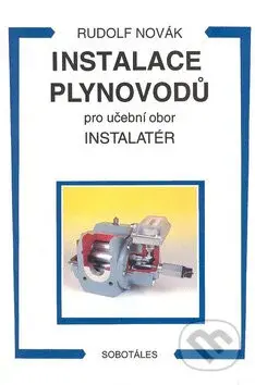 Instalace plynovodů (Pro učební obor Instalatér) - Rudolf Novák - kniha z kategorie Průmysl