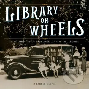 Library on Wheels (Mary Lemist Titcomb and America's First Bookmobile) - kniha z kategorie Pro děti