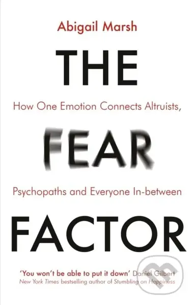 The Fear Factor (How One Emotion Connects Altruists, Psychopaths and Everyone In-Between) - kniha z kategorie Humanitní a společenské vědy