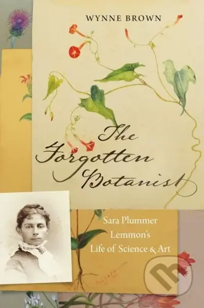 The Forgotten Botanist (Sara Plummer Lemmon's Life of Science and Art) - kniha z kategorie Biologie