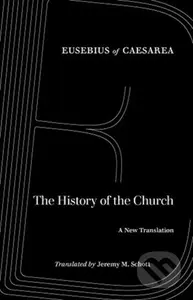 The History of the Church (A New Translation) - Eusebius Of Caesarea - kniha z kategorie Filozofie