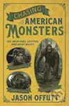 Chasing American Monsters (Creatures, Cryptids, and Hairy Beasts) - kniha z kategorie Humanitní a společenské vědy