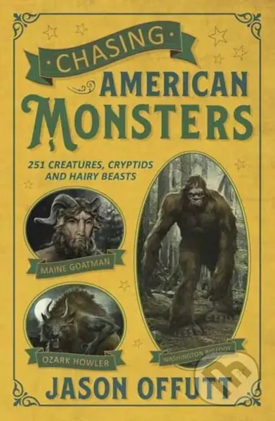 Chasing American Monsters (Creatures, Cryptids, and Hairy Beasts) - kniha z kategorie Humanitní a společenské vědy