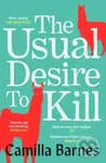 The Usual Desire to Kill - Camilla Barnes