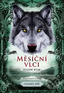 Měsíční vlci: Poslední bitva - Art Charly - kniha z kategorie Fantasy