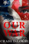 Our War (A Novel) - Craig DiLouie - kniha z kategorie Thrillery