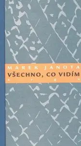 Všechno, co vidím (poškozená) - Marek Janota