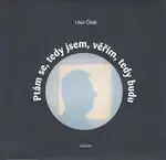 Ptám se, tedy jsem, věřím, tedy budu (poškozená) - Libor Čihák