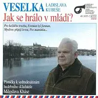 Veselka Ladislava Kubeše – Jak se hrálo v mládí?
