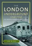 The London Underground, 1968-1985 - Jim Blake