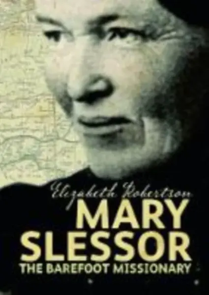 Mary Slessor - Elizabeth Robertson