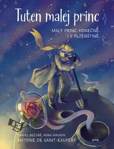 Tuten malej princ - Antoine de Saint-Exupéry, Daniel Bečvář, Anna Maurin