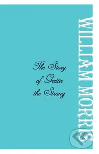 The Story of Grettir the Strong - William Morris - kniha z kategorie Fantasy