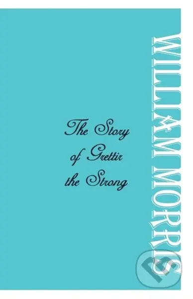 The Story of Grettir the Strong - William Morris - kniha z kategorie Fantasy