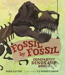 Fossil by Fossil (Comparing Dinosaur Bones) - Sara Levine - kniha z kategorie Pro děti
