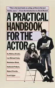 A Practical Handbook for the Actor - Lee Michael Cohn, Scott Zigler, Robert Previto, Nathaniel Pollack, Melissa Bruder, Madeleine Olnek