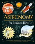 Astronomy for Curious Kids - Giles Sparrow