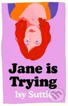 Jane is Trying - Isy Suttie - kniha z kategorie Společenská beletrie