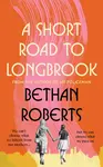 A Short Road to Longbrook - Bethan Roberts