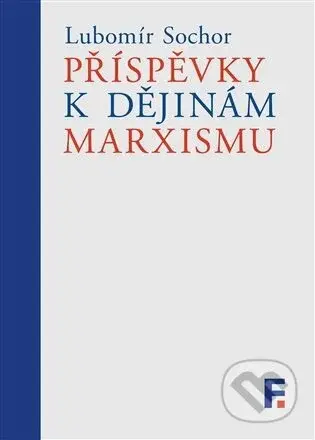 Příspěvky k dějinám marxismu - Lubomír Sochor - kniha z kategorie Filozofie