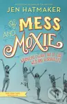 Of Mess and Moxie (Wrangling Delight Out of This Wild and Glorious Life) - kniha z kategorie Filozofie