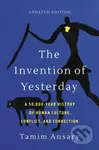 The Invention of Yesterday (A 50,000-Year History of Human Culture, Conflict, and Connection) - kniha z kategorie Humanitní a společenské vědy