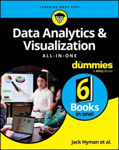 Data Analytics & Visualization All-in-One For Dummies - Paul McFedries, John Paul Mueller, Luca Massaron, Joseph Schmuller, Allen G.  Taylor, Jonathan