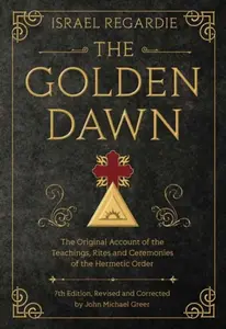 The Golden Dawn - Greer John Michael, Israel Regardie