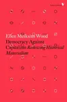 Democracy Against Capitalism - Ellen Meiksins Woodová