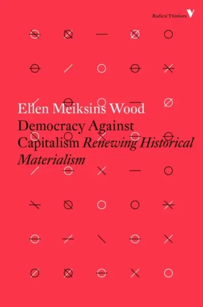 Democracy Against Capitalism - Ellen Meiksins Woodová