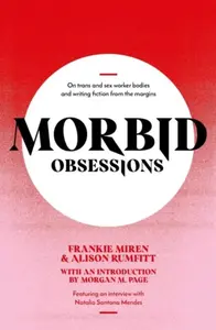Morbid Obsessions - Alison Rumfitt, Frankie Miren
