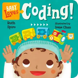 Baby Loves Coding! - Irene Chan, Ruth Spiro