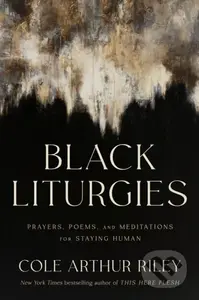 Black Liturgies (Prayers, poems and meditations for staying human) - kniha z kategorie Poezie