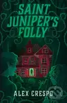 Saint Juniper's Folly - Alex Crespo - kniha z kategorie Pro děti