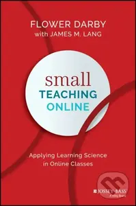 Small Teaching Online (Applying Learning Science in Online Classes),Small Teaching Online (Applying Learning Science in Online Classes) - kniha z kate