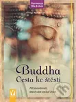 Buddha: Cesta ke štěstí (Pět moudrostí, které vám změní život) - kniha z kategorie Buddhismus