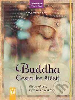 Buddha: Cesta ke štěstí (Pět moudrostí, které vám změní život) - kniha z kategorie Buddhismus