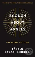 Enough About Angels (The Nobel Lecture) - Laszlo Krasznahorkai - kniha z kategorie Filozofie