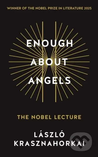 Enough About Angels (The Nobel Lecture) - Laszlo Krasznahorkai - kniha z kategorie Filozofie