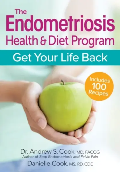 The Endometriosis Health and Diet Program - Dr. Andrew S., MD, FACOG Cook, Danielle, MS, RD, CDE Cook