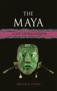 The Maya - Megan E. Oâ€™Neil