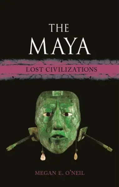 The Maya - Megan E. Oâ€™Neil