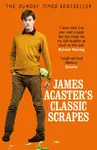 James Acaster's Classic Scrapes - The Hilarious Sunday Times Bestseller - James Acaster
