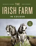 The Irish Farm in Colour - John O'Byrne, Michael B. Barry