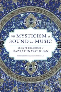 The Mysticism of Sound and Music - Hazrat Inayat Khan