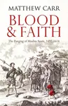 Blood and Faith (The Purging of Muslim Spain, 1492-1614) - kniha z kategorie Filozofie